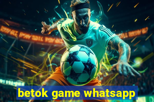 betok game whatsapp